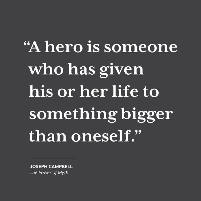 Long Before the Story Hero I Heard its Call to Adventure SH Quote A Hero Who Has Given Life Campbell7