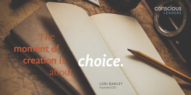 The moment of creation is about choice testimonial by Lori Darley